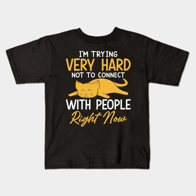 I'm Trying Very Hard Not to Connect With People Kids T-Shirt by FunnyZone